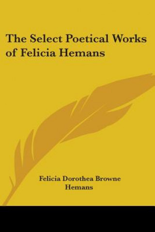 Carte Select Poetical Works of Felicia Hemans Felicia Hemans