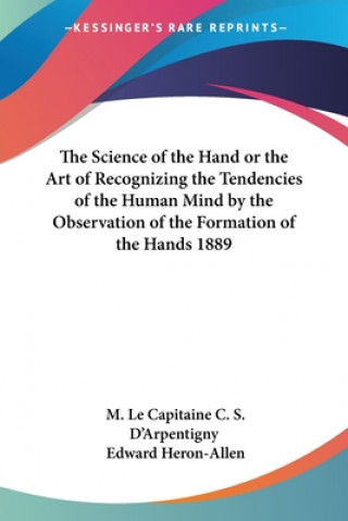 Carte Science of the Hand or the Art of Recognizing the Tendencies of the Human Mind by the Observation of the Formation of the Hands 1889 M. Le Capitaine C. S. D'Arpentigny