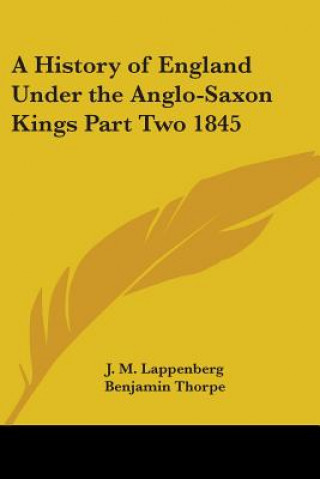 Kniha History of England Under the Anglo-Saxon Kings Part Two 1845 J. M. Lappenberg