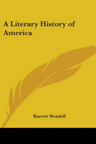 Carte Literary History of America Barrett Wendell