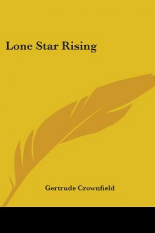 Könyv Lone Star Rising Gertrude Crownfield