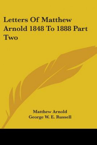 Книга Letters Of Matthew Arnold 1848 To 1888 Part Two Matthew Arnold