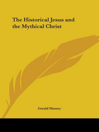 Könyv The Historical Jesus and the Mythical Christ Gerald Massey