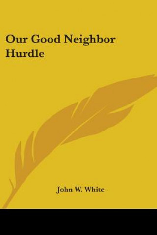 Libro Our Good Neighbor Hurdle John W. White