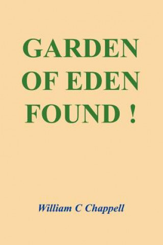 Kniha Garden of Eden Found ! William C Chappell