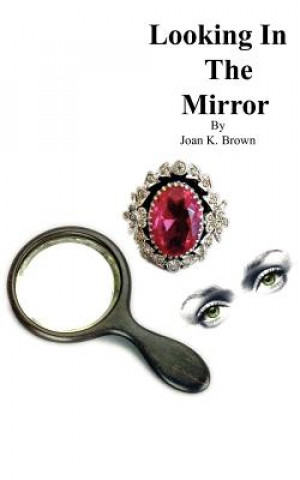 Knjiga Looking In The Mirror Joan K Brown