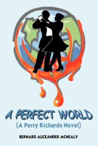 Kniha Perfect World Bernard Alexander McNealy