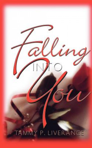 Книга Falling into You Tammy P Liverance