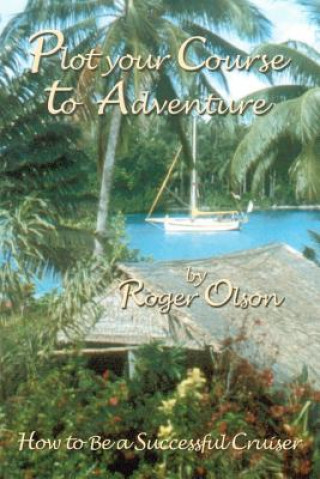 Könyv Plot Your Course to Adventure Roger Olson