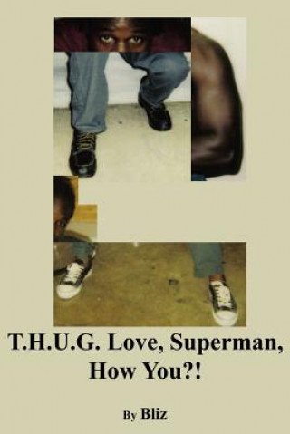 Книга T.H.U.G. Love, Superman Bliz