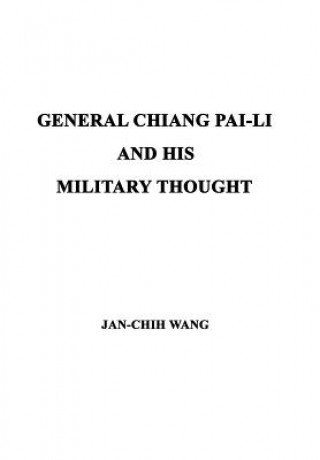 Libro General Chiang Pai-Li and His Military Thought Jan-Chih Wang