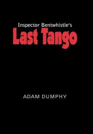 Książka Inspector Bentwhistle's Last Tango Adam Dumphy