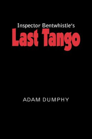 Kniha Inspector Bentwhistle's Last Tango Adam Dumphy