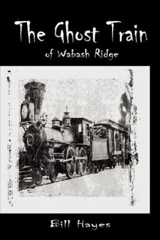 Carte Ghost Train of Wabash Ridge Bill Hayes