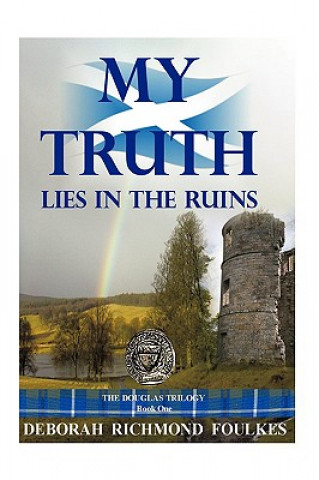 Könyv My Truth Lies in the Ruins Dr Deborah Richmond Foulkes