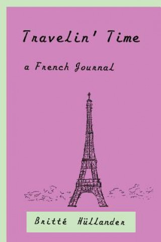 Kniha Travelin' Time A French Journal Britti H]llander