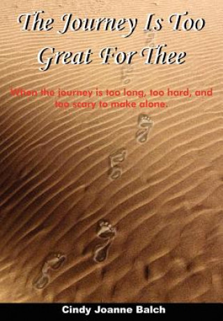 Knjiga Journey Is Too Great For Thee Cindy Joanne Balch