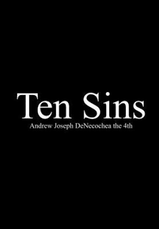 Könyv Ten Sins Andrew Joseph Denecochea the 4th