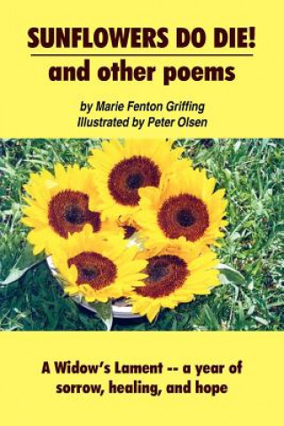 Kniha SUNFLOWERS DO DIE! and Other Poems Marie Fenton Griffing