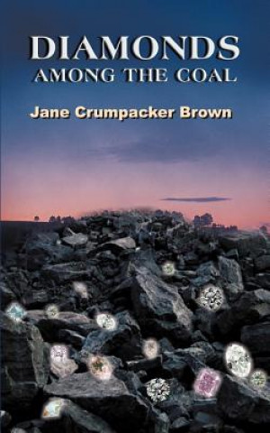 Könyv Diamonds Among the Coal Jane Crumpacker Brown