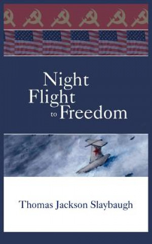 Kniha Night Flight to Freedom Thomas Jackson Slaybaugh