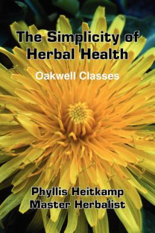 Knjiga Simplicity of Herbal Health Phyllis Heitkamp