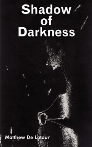 Könyv Shadow of Darkness Matthew de LaTour