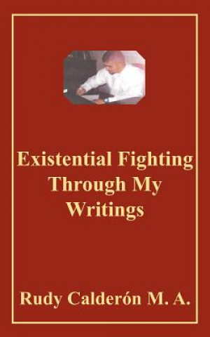 Livre Existential Fighting Through My Writings Rudy Calderon