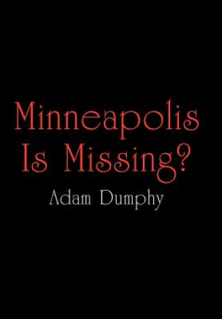 Libro Minneapolis Is Missing? Adam Dumphy