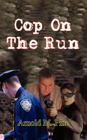 Книга Cop On The Run Arnold M Pine