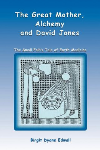 Buch Great Mother, Alchemy and David Jones Birgit Dyone Edwall