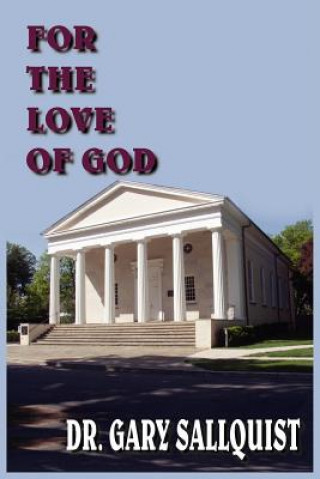 Книга For the Love of God Dr Gary Sallquist