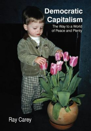 Könyv Democratic Capitalism Ray Carey