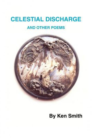 Carte Celestial Discharge and Other Poems Ken Smith