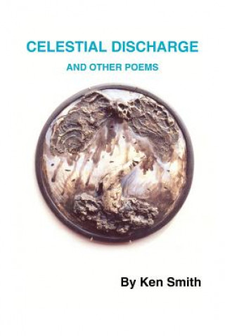 Libro Celestial Discharge and Other Poems Ken Smith