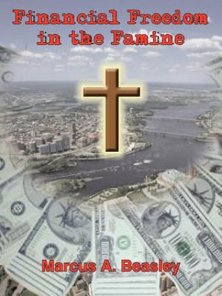 Libro Financial Freedom in the Famine Marcus A Beasley