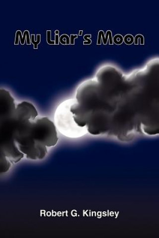 Carte My Liar's Moon Robert G Kingsley