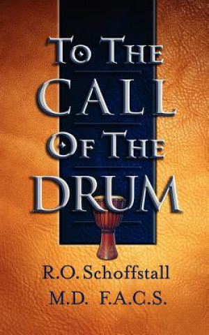 Książka To the Call of the Drum Robert O Schoffstall