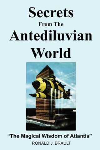 Carte Secrets from the Antediluvian World Ronald J Brault