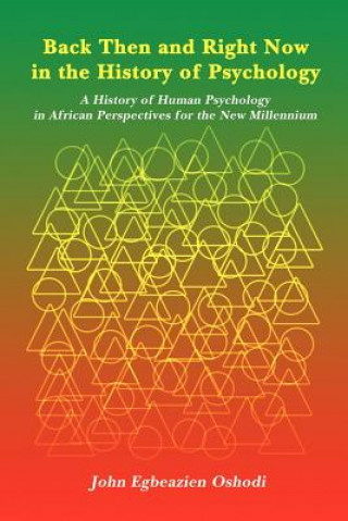 Книга Back Then and Right Now in the History of Psychology John Egbeazien Oshodi