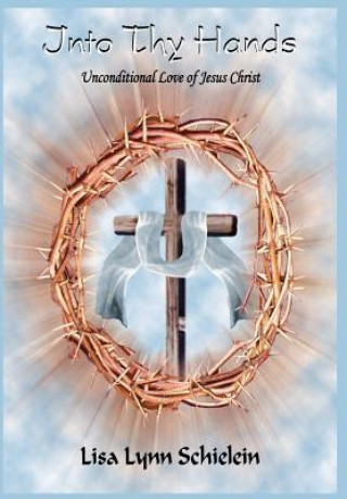Βιβλίο Into Thy Hands Lisa Lynn Schielein