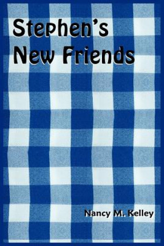 Könyv Stephen's New Friends Nancy M Kelley