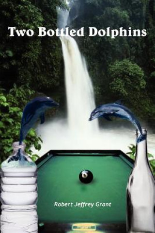 Книга Two Bottled Dolphins Robert Jeffrey Grant