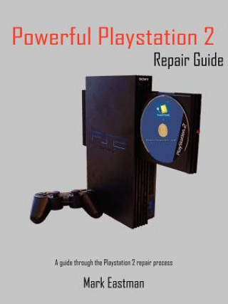 Kniha Powerful Playstation 2 Repair Guide Mark Eastman