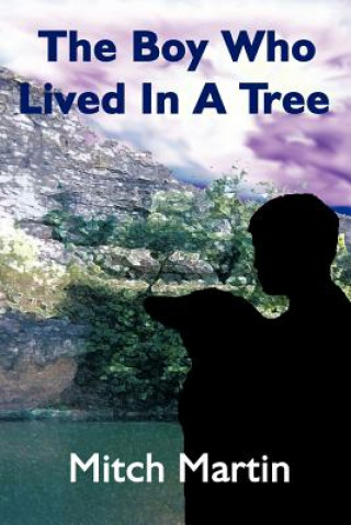 Книга Boy Who Lived In A Tree Mitch Martin