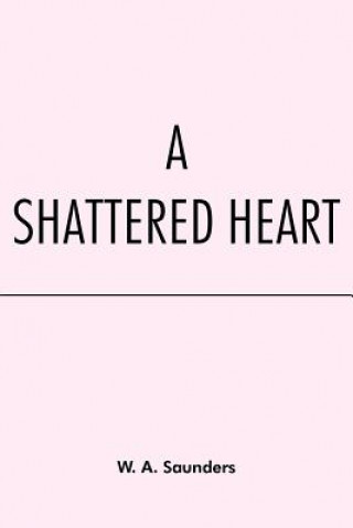 Książka Shattered Heart W A Saunders