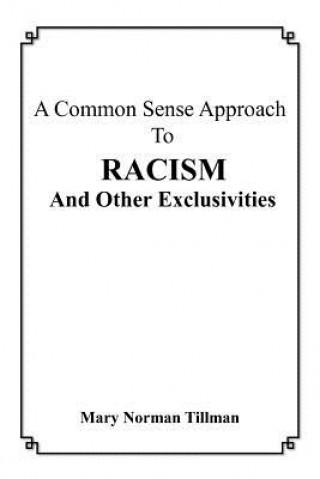 Książka Common Sense Approach to Racism and Other Exclusivities Mary Norman Tillman