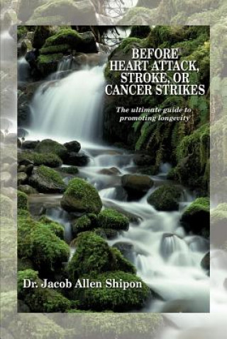 Libro Before Heart Attack, Stroke, or Cancer Strikes Jacob Allen Shipon