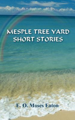 Kniha Mesple Tree Yard Short Stories E O Moses Eaton