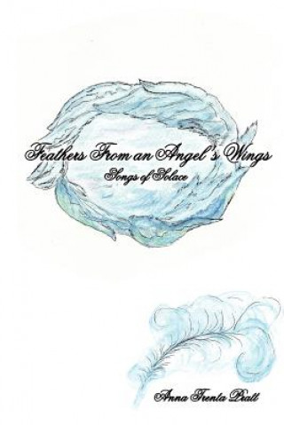 Carte Feathers From an Angel's Wings Anna Trenta Pratt